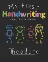 My first Handwriting Practice Workbook Theodore