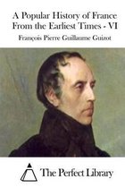 A Popular History of France From the Earliest Times - VI