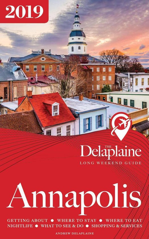 Long Weekend Guides - Annapolis - The Delaplaine 2019 Long W ... - cover