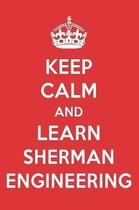 Keep Calm and Learn Sherman Engineering