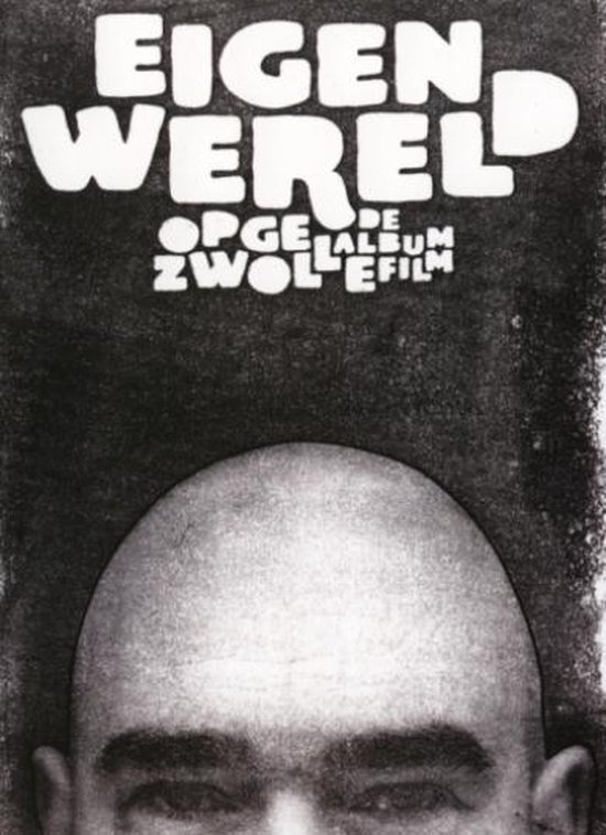 Opgezwolle - Eigen Wereld De Album Film