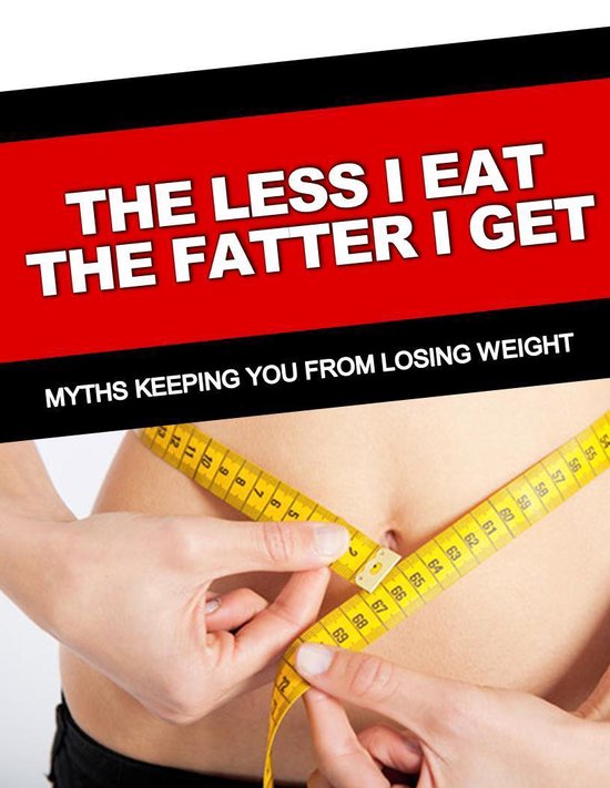 THE LESS I EAT THE FATTER I GET - cover