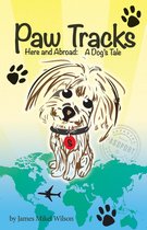 Paw Tracks Here and Abroad: A Dog's Tale