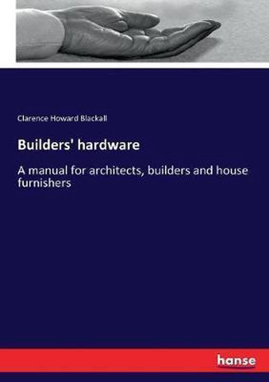 Builders' hardware, Clarence Howard Blackall 9783337150600 Boeken bol