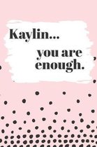 Kaylin You are Enough