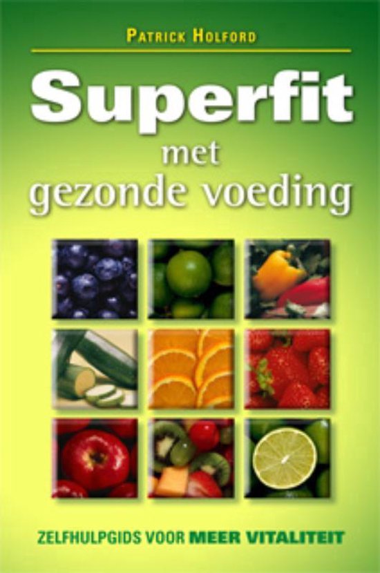 Superfit met gezonde voeding - Patrick Holford | Respetofundacion.org