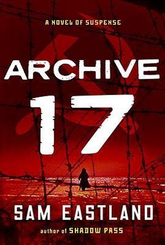 Boekomslag: ARCHIVE 17 A NOVEL OF SUSPENSE SAM EASTLAND. Rode achtergrond met hakenkruis, prikkeldraad en figuur bij de zee.