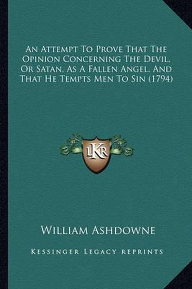 An Attempt To Prove That The Opinion Concerning The Devil, Or Satan, As A Fallen Angel, And That He Tempts Men To Sin (1794) van William Ashdowne