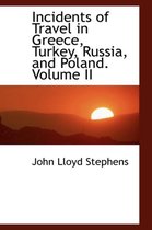 Incidents of Travel in Greece, Turkey, Russia, and Poland. Volume II