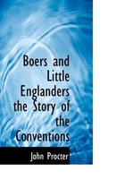 Boers and Little Englanders the Story of the Conventions
