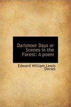 Dartmoor Days or Scenes in the Forest