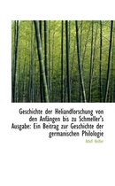 Geschichte Der Heliandforschung Von Den Anf Ngen Bis Zu Schmeller's Ausgabe