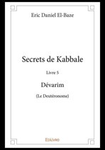 Collection Classique / Edilivre 5 - Secrets de Kabbale - Livre 5 Dévarim (Le Deutéronome)