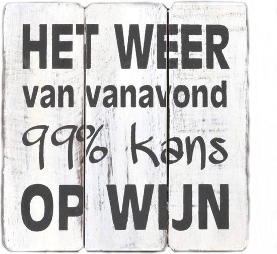 Houten Tekstplank / Tekstbord 20cm "Het weer van vanavond.....99% kans op wijn" - Kleur Antique White