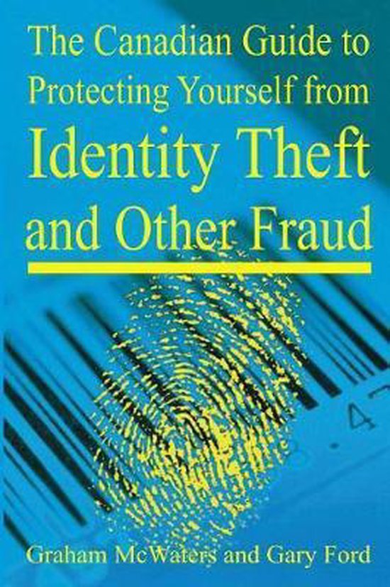 The Canadian Guide to Protecting Yourself from Identity Thef ... - cover