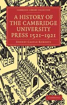 Cambridge Library Collection - History of Printing, Publishing and Libraries-A History of the Cambridge University Press 1521–1921