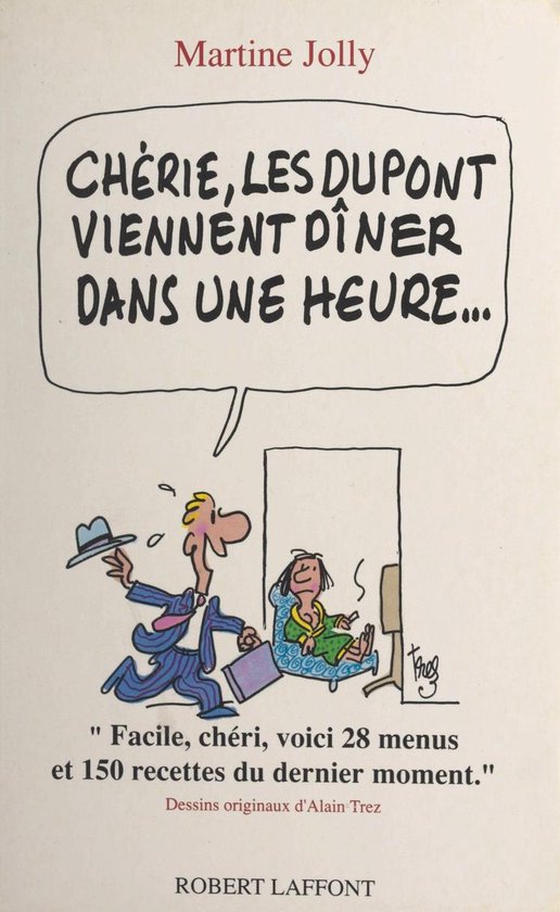 Chérie, les Dupont viennent dîner dans une heure...