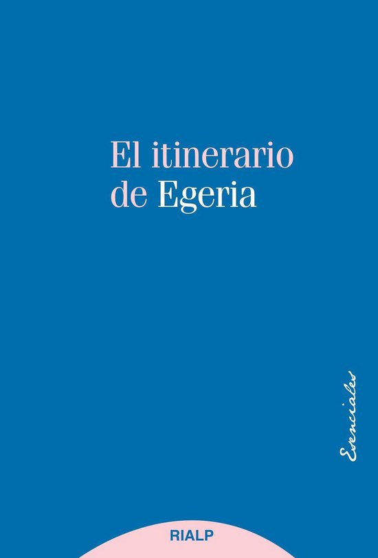 Esenciales - El itinerario de Egeria - cover