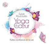 Sylvie Roucoulès - Faites Confiance En La Vie - Yoga Du Coeur (CD)