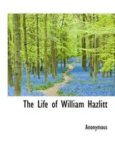 The Life of William Hazlitt
