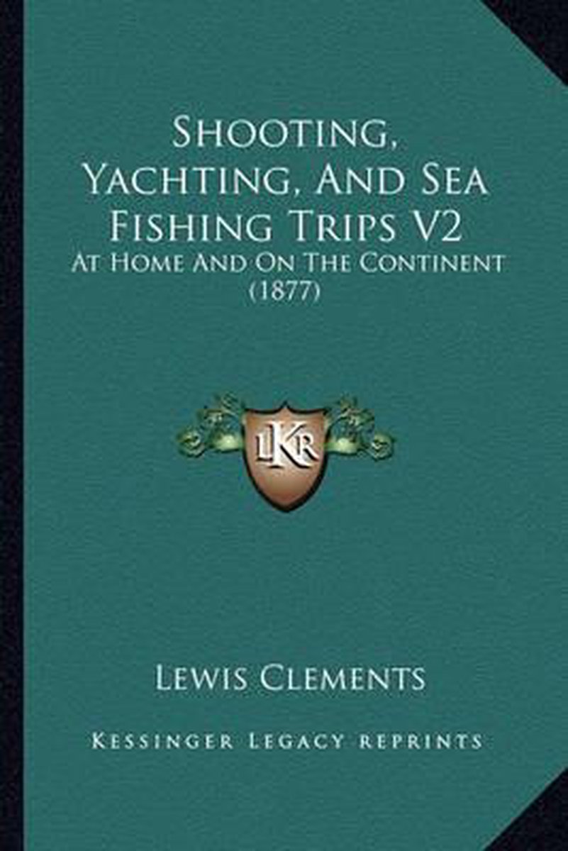 Shooting, Yachting, And Sea Fishing Trips V2 van Lewis Clements
