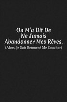 On M'a Dit De Ne Jamais Abandonner Mes R ves. Alors, Je Suis Retourn Me Coucher