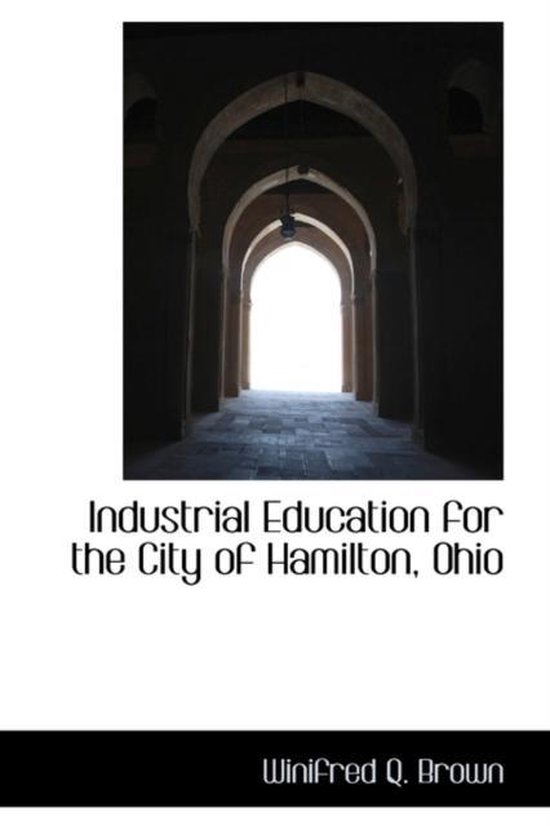 Industrial Education for the City of Hamilton, Ohio, Winifred Q Brown
