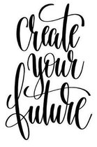 Create Your Future
