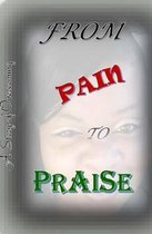 From Pain to Praise