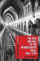 The Rise and Fall of the Rehabilitative Ideal, 1895-1970