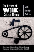 The Return of Work in Critical Theory – Self, Society, Politics
