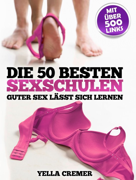 Die 50 Besten Sexschulen Guter Sex Lässt Sich Lernen Ebook Yella Cremer 