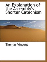 An Explanation of the Assembly's Shorter Catechism