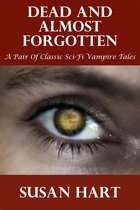 Dead And Almost Forgotten (A Pair Of Classic Sci-Fi Vampire Tales)