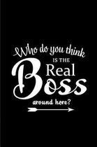 Who Do You think is the Real Boss Around here?