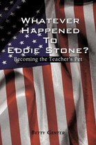 Whatever Happened To Eddie Stone?