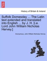 Suffolk Domesday ... the Latin Text Extended and Translated Into English ... by J. H. [I.E. Lord John William Nicholas Hervey.]