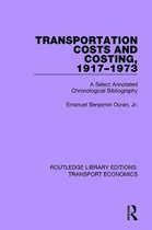 Routledge Library Editions: Transport Economics- Transportation Costs and Costing, 1917-1973