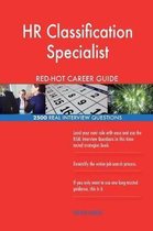 HR Classification Specialist Red-Hot Career Guide; 2500 Real Interview Questions