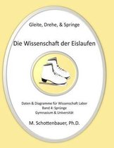 Gleite, Drehe, & Springe: Die Wissenschaft der Eislaufen: Band 4: Daten & Diagramme fur Wissenschaft Labor