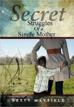 Secret Struggles Of A Single Mother