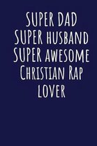 Super Dad Super Husband Super Awesome Christian Rap Lover
