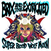 Brix & The Extricated - Super Blood Wolf Moon (CD)