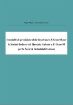 I modelli di previsione delle insolvenze Z-ScoreM per le Società Industriali Quotate Italiane e Z’-ScoreM per le Società Industriali Italiane