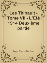 Les Thibault - Tome VII - L’Été 1914 Deuxième partie