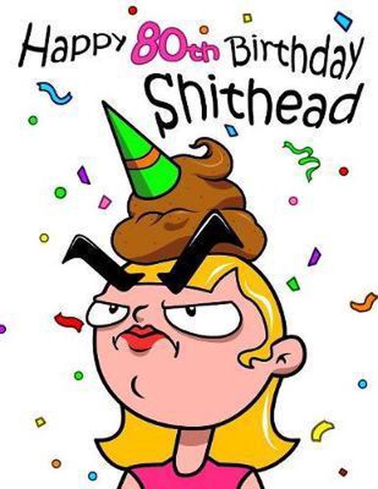 Happy 80th Birthday Shithead - cover