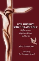 Live Humbly, Serve Graciously