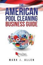 The American Pool Cleaning Business Guide