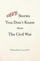 MORE Stories You Don't Know about the Civil War