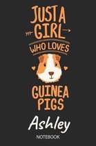 Just A Girl Who Loves Guinea Pigs - Ashley - Notebook